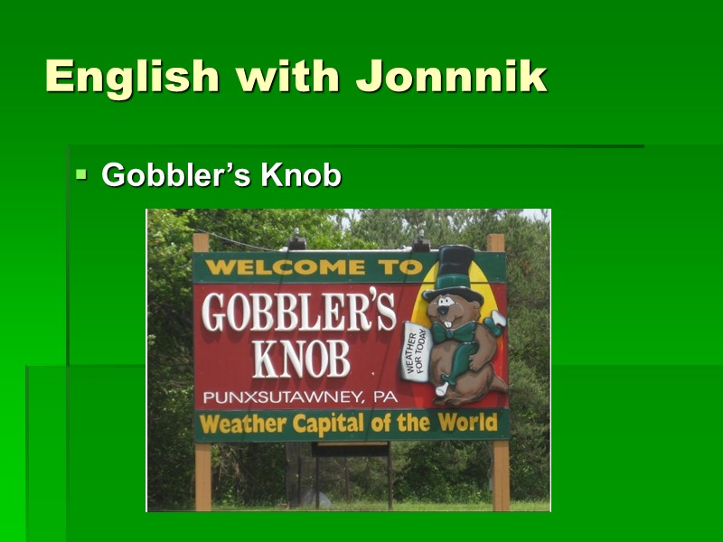 English with Jonnnik Gobbler’s Knob